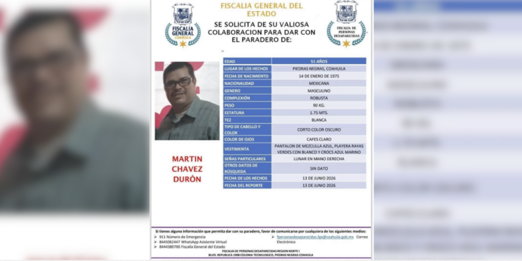 La Fiscalía de Personas Desaparecidas de Coahuila mantiene activa la búsqueda de Martín Chávez Durón, desaparecido en Piedras Negras.